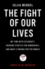 The Fight of Our Lives : My Time with Zelenskyy, Ukraine's Battle for Democracy, and What It Means for the World - Book