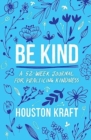 Be Kind : A 52-Week Journal for Practicing Kindness - Book