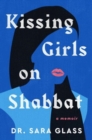 Kissing Girls on Shabbat : A Memoir - Book
