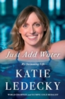 Just Add Water : My Swimming Life - Book