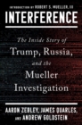 Interference : The Inside Story of Trump, Russia, and the Mueller Investigation - eBook