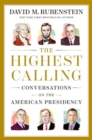 The Highest Calling : Conversations on the American Presidency - Book