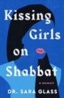 Kissing Girls on Shabbat : A Memoir - Book