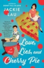 Love, Lies, and Cherry Pie : A Novel - Book