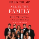 All in the Family : The Trumps and How We Got This Way - eAudiobook