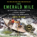 The Emerald Mile : The Epic Story of the Fastest Ride in History Through the Heart of the Grand Canyon - eAudiobook