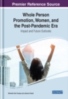 Whole Person Promotion, Women, and the Post-Pandemic Era : Impact and Future Outlooks - Book