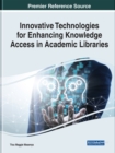 Innovative Technologies for Enhancing Knowledge Access in Academic Libraries - Book