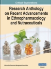 Research Anthology on Recent Advancements in Ethnopharmacology and Nutraceuticals - Book