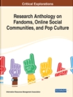 Research Anthology on Fandoms, Online Social Communities, and Pop Culture - Book