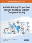 Multidisciplinary Perspectives Towards Building a Digitally Competent Society - Book