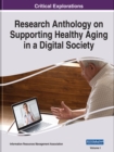 Research Anthology on Supporting Healthy Aging in a Digital Society - Book