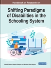 Handbook of Research on Shifting Paradigms of Disabilities in the Schooling System - Book