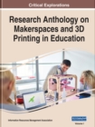 Research Anthology on Makerspaces and 3D Printing in Education - Book