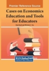 Cases on Economics Education and Tools for Educators - Book