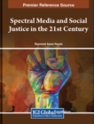 Spectral Media and Social Justice in the 21st Century - Book