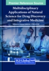 Multidisciplinary Applications of Natural Science for Drug Discovery and Integrative Medicine - Book