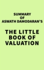 Summary of Aswath Damodaran's The Little Book of Valuation - eBook