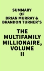 Summary of Brian Murray & Brandon Turner's The Multifamily Millionaire, Volume II - eBook