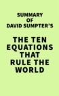 Summary of David Sumpter's The Ten Equations That Rule the World - eBook