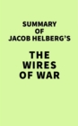 Summary of Jacob Helberg's The Wires of War - eBook