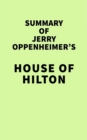 Summary of Jerry Oppenheimer's House of Hilton - eBook