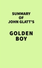 Summary of John Glatt's Golden Boy - eBook