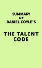Summary of Daniel Coyle's The Talent Code - eBook