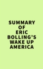 Summary of Eric Bolling's  Wake Up America - eBook