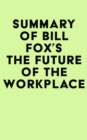 Summary of Bill Fox's The Future of the Workplace - eBook