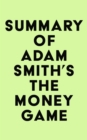Summary of Adam Smith's The money game - eBook