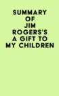 Summary of Jim Rogers's A Gift to My Children - eBook