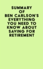 Summary of Ben Carlson's Everything You Need To Know About Saving For Retirement - eBook