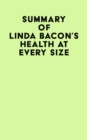 Summary of Linda Bacon's Health at Every Size - eBook