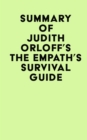 Summary of Judith Orloff's The Empath's Survival Guide - eBook