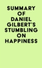 Summary of Daniel Gilbert's Stumbling on Happiness - eBook