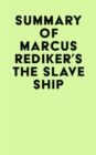 Summary of Marcus Rediker's The Slave Ship - eBook