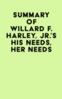 Summary of Willard F. Harley, Jr.'s His Needs, Her Needs - eBook