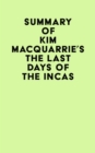 Summary of Kim MacQuarrie's The Last Days Of The Incas - eBook