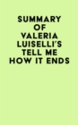 Summary of Valeria Luiselli's Tell Me How It Ends - eBook