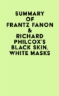 Summary of Frantz Fanon & Richard Philcox's Black Skin, White Masks - eBook