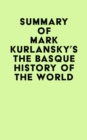 Summary of Mark Kurlansky's The Basque History Of The World - eBook