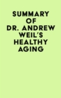 Summary of Dr. Andrew Weil's Healthy Aging - eBook