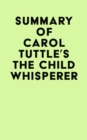 Summary of Carol Tuttle's The Child Whisperer - eBook