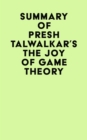Summary of Presh Talwalkar's The Joy of Game Theory - eBook