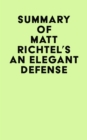 Summary of Matt Richtel's An Elegant Defense - eBook