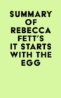 Summary of Rebecca Fett's It Starts With The Egg - eBook