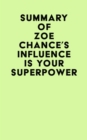Summary of Zoe Chance's Influence Is Your Superpower - eBook