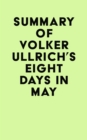 Summary of Volker Ullrich's Eight Days in May - eBook