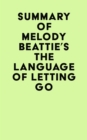 Summary of Melody Beattie's The Language of Letting Go - eBook